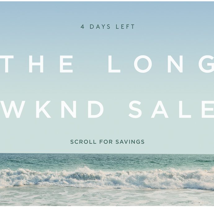 4 DAYS LEFT THE LONG WKND SALE SCROLL FOR SAVINGS