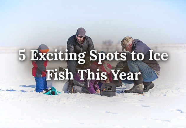 5 Great Places to Ice Fish This Year