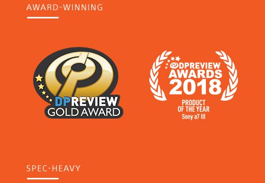 AWARD-WINNING | DPREVIEW GOLD AWARD | DPREVIEW AWARDS 2018 PRODUCT OF THE YEAR Sony® a7 III