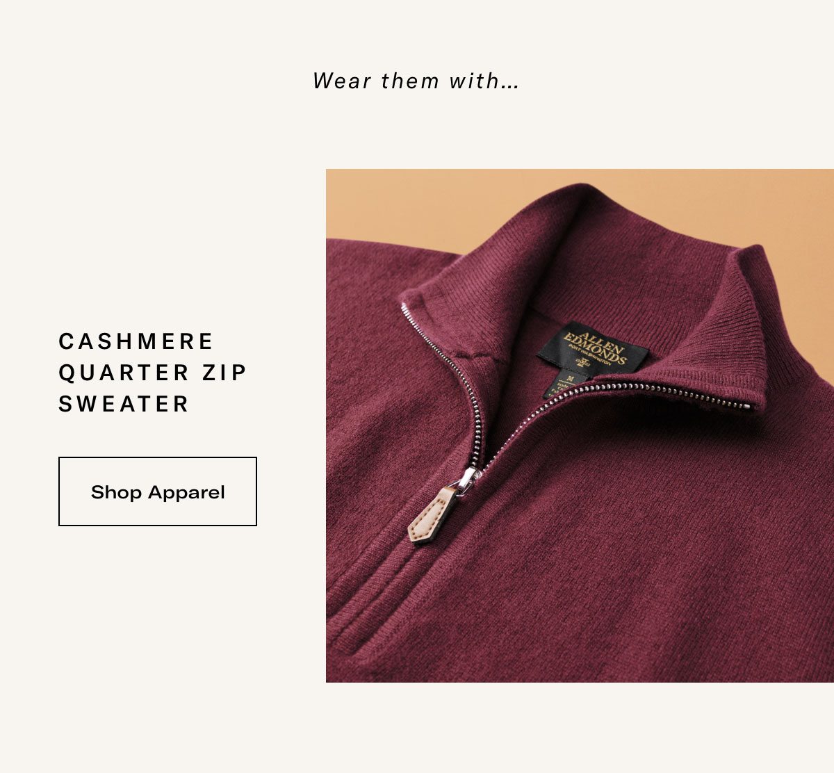 Wear Them With The Cashmere Quarter Zip Sweater. Click Here To Shop Apparel.