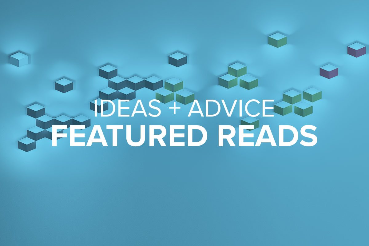Ideas + Advice - Featured Reads.