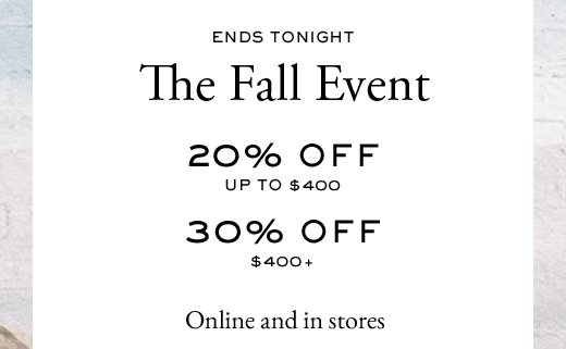 ENDS TONIGHT | The Fall Event | Online and in stores