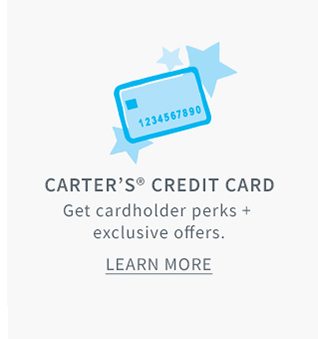 CARTER'S® CREDIT CARD | Get cardholder perks + exclusive offers. | LEARN MORE