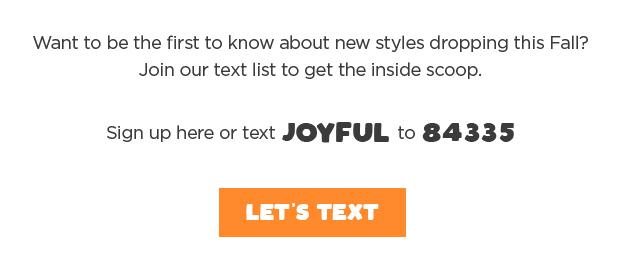 Sign up here or text JOYFUL TO 84335