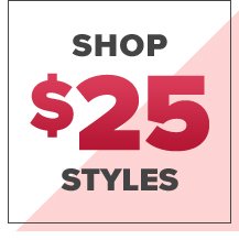 Shop $25 Styles