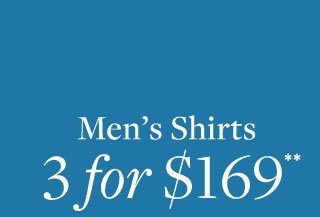 MEN'S SHIRTS 3 FOR $169**