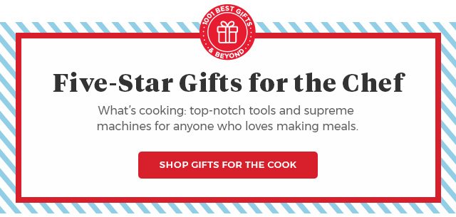 1001 best gifts & beyond. Five-Star Gifts for the Chef. Shop gifts for the cook.