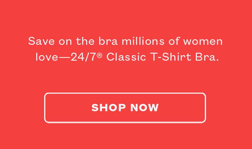 Save on the bra millions of women love - 24/7® Classic T-Shirt Bra.