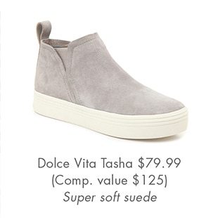 DOLCE VITA TASHA $79.99 (COMP. VALUE $125) SUPER SOFT SUEDE