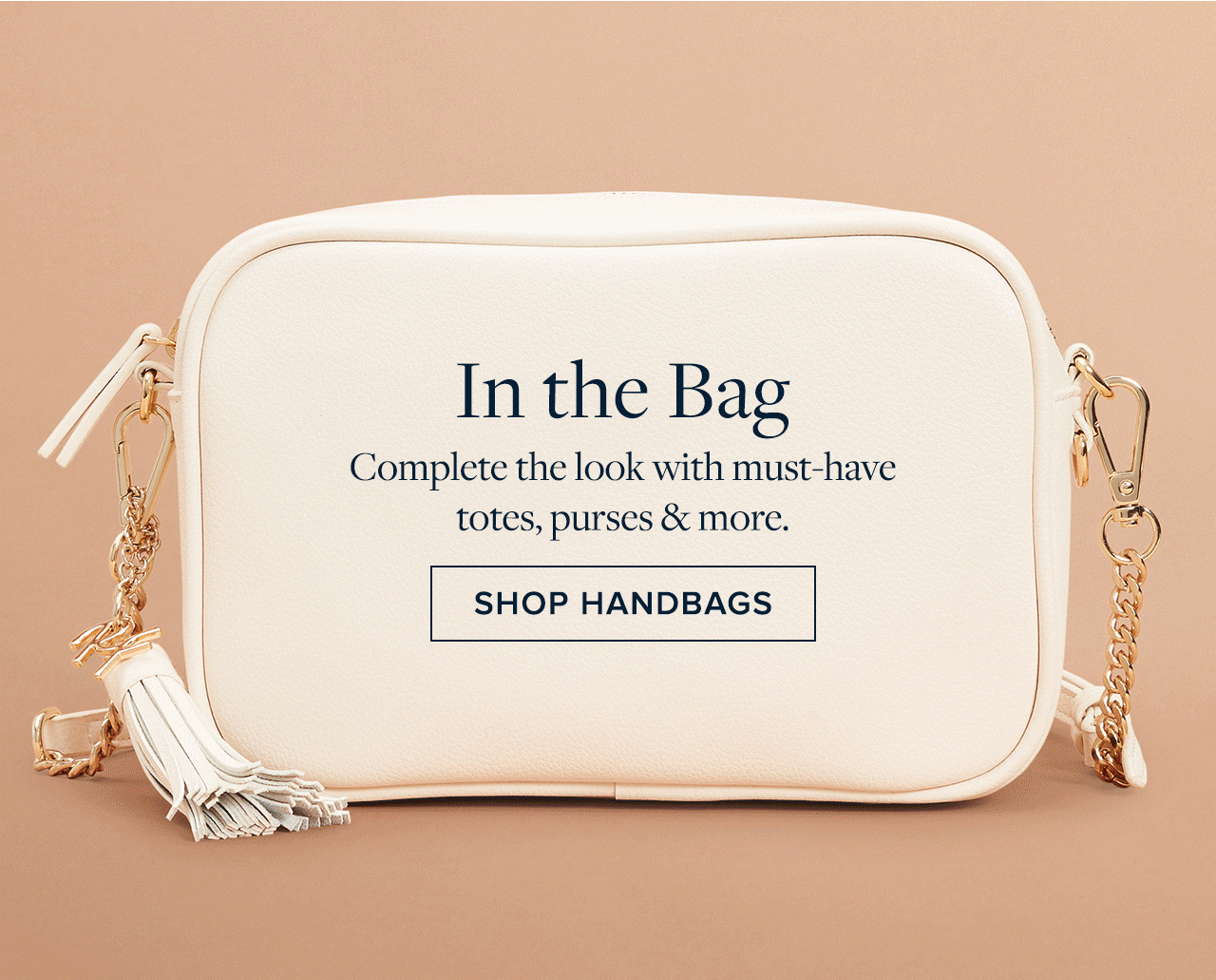In the Bag Complete the look with must-have totes, purses and more. Shop Handbags
