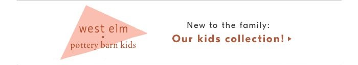 west elm x pottery barn kids New to the family: Our kids collection!