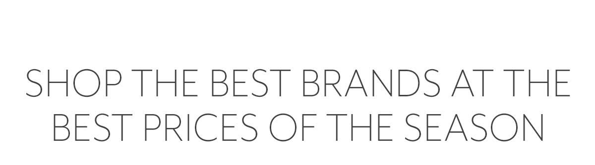 Shop The Best Brands At The Best Prices Of The Season