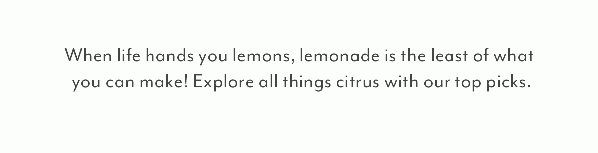 Explore all things citrus with our top picks.