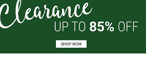 Clearance - Up to 85% off. Shop Now.