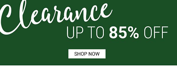 Clearance - Up to 85% off. Shop Now.