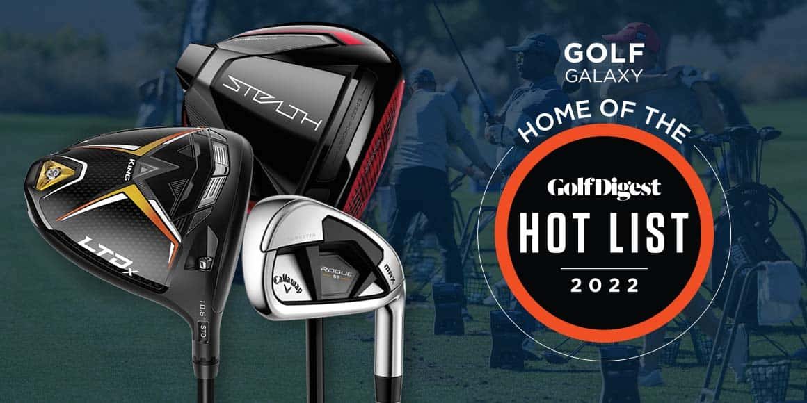 Golf Galaxy. Home of the 2022 Golf Digest Hot List.