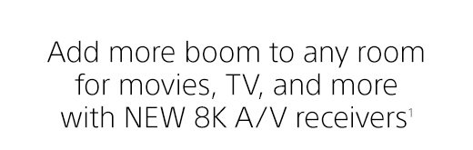 Add more boom to any room for movies, TV, and more with the NEW 8K A/V receivers(1)