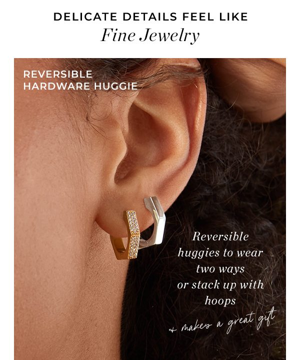 Delicate Details Feel Like Fine Jewelry - Reversible Hardware Huggie