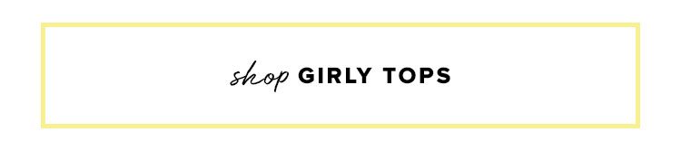SHOP GIRLY TOPS