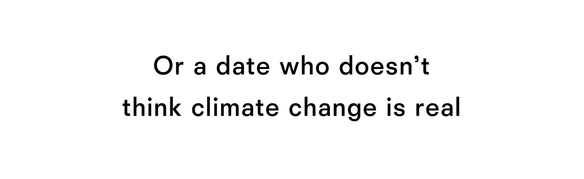 Or a date who does not think climate change is real