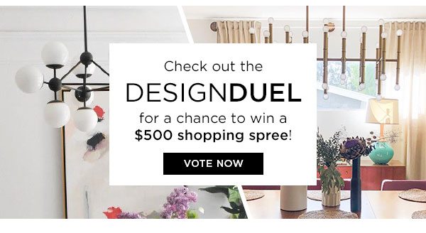 Check out the Design Duel for a chance to win a $500 shopping spree! - Vote Now