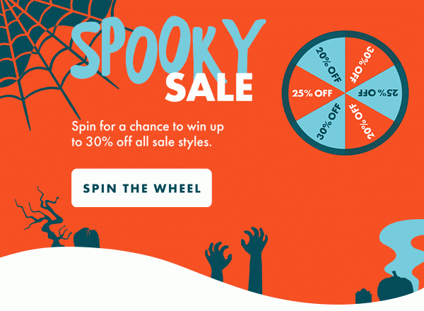 SPOOKY SALE - Spin for a chance to win up to 30% off all sale styles. - SPIN THE WHEEL