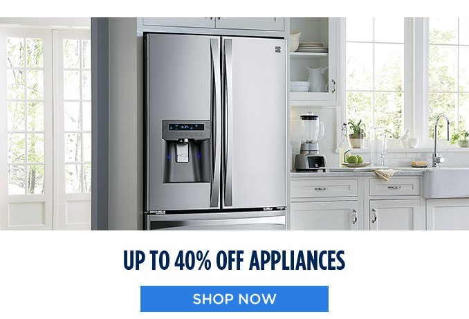 UP TO 40% OFF APPLIANCES | SHOP NOW