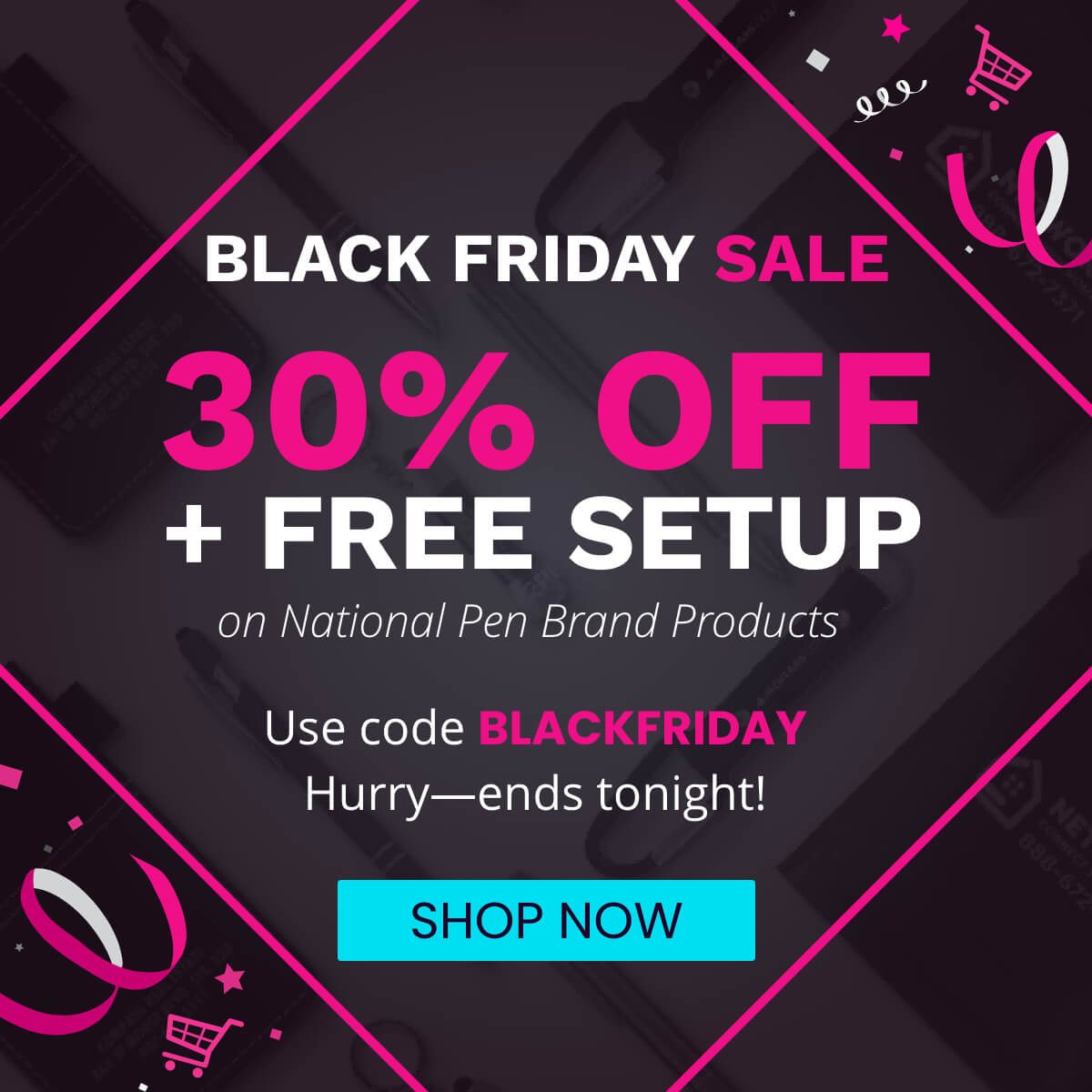 30% Off & Free Setup on National Pen Brand Products. Hurry, ends tonight! Use code BLACKFRIDAY