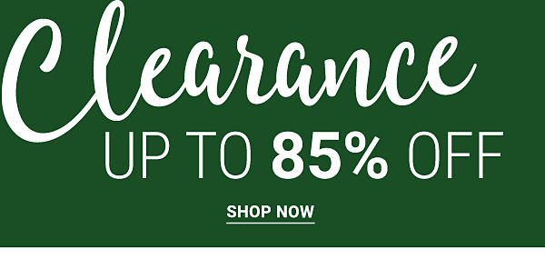 Clearance - Up to 85% off. Shop Now.