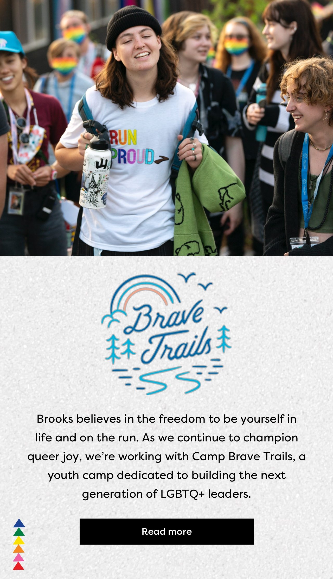 Brave Trails | Brooks believes in the freedom to be yourself in life and on the run. As we continue to champion queer joy, we're working with Camp Brave Trails, a youth camp dedicated to building the next generation of LGBTQ+ leaders. | Read more