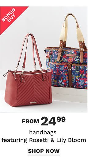 Bonus Buy! From 24.99 Handbags ft Rosetti & Lily Bloom - Shop Now