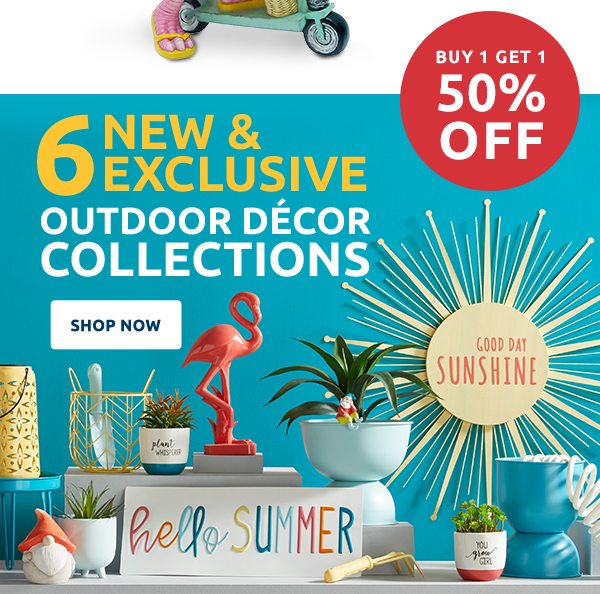 6 New & Exclusive Outdoor Décor Collections. Shop Now.