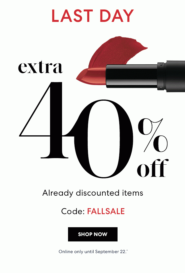 Last Day - Stock up & Save up - extra 40% off - Already discounted items - Code: FALLSALE - Shop Now - Online only until September 22*