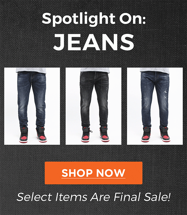 Spotlight On: JEANS | SHOP NOW | Select Items are Final Sale!