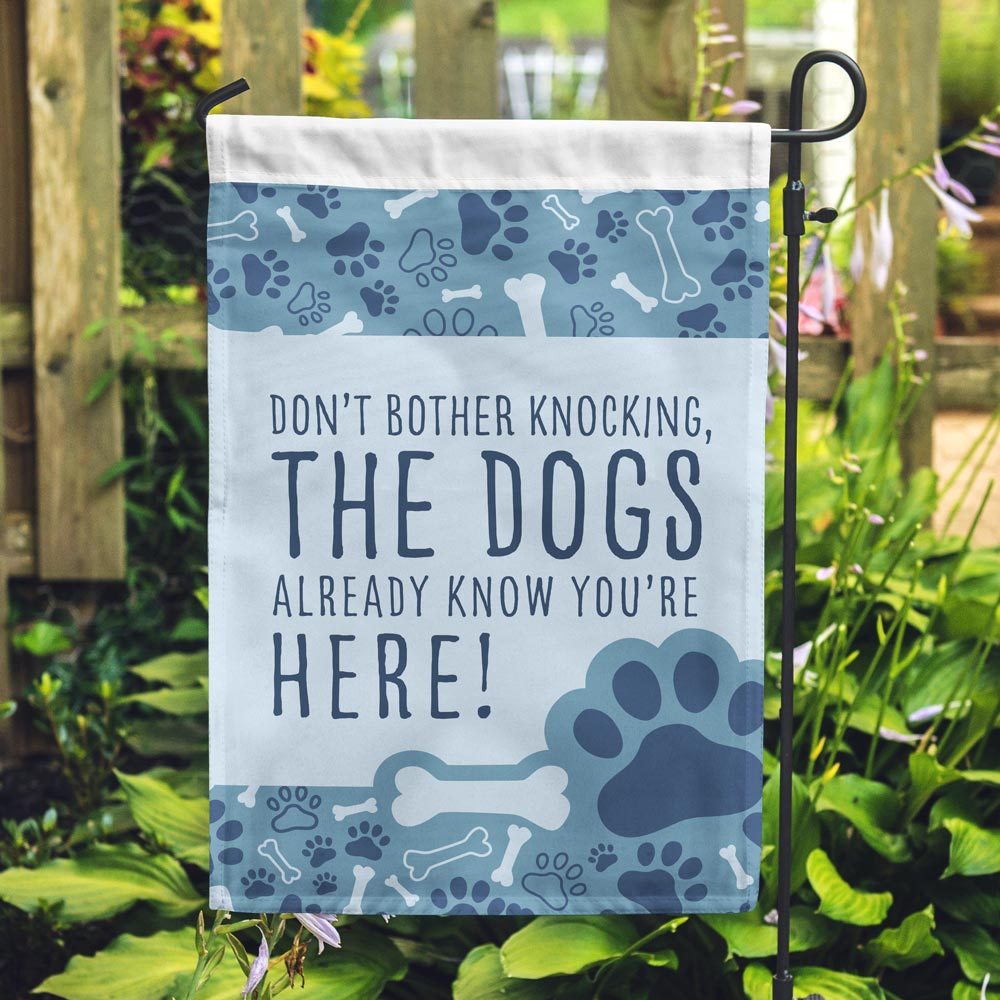 Image of FREE Don't Bother Knocking The Dogs Already Know You're Here Garden Flag