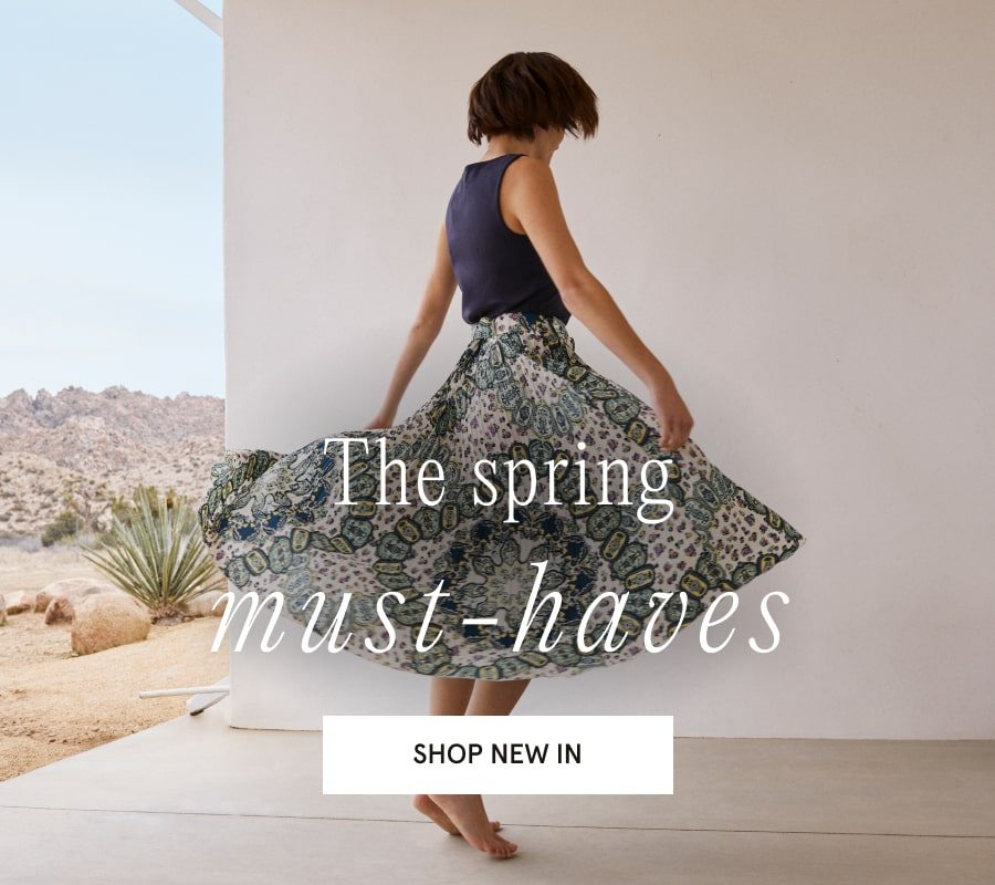 The spring must-haves. SHOP NEW IN