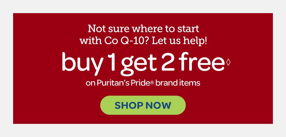 Not sure where to start with Co Q-10? Let us help. Buy 1 get 2 free◊ on Puritan's Pride® brand items. Shop now.