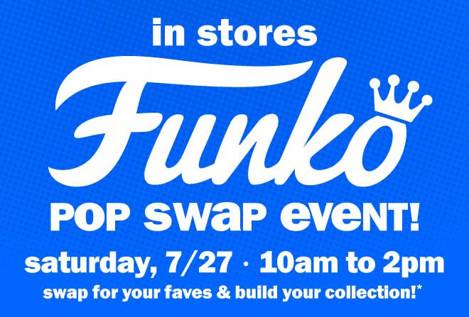 in stores Funko pop swap event!