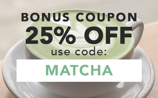 Your 25% Off Coupon - Use Code: MATCHA