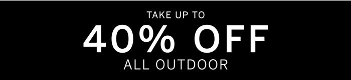 Take Up To 40% Off All Outdoor