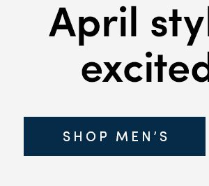 April styles we're excited about | SHOP MEN'S