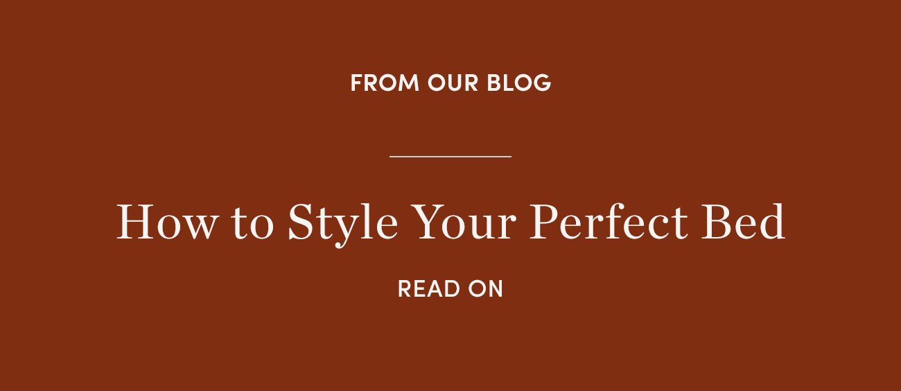 How to Style Your Perfect Bed | Read On >