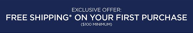 Exclusive Offer - Free Shipping on your first purchase