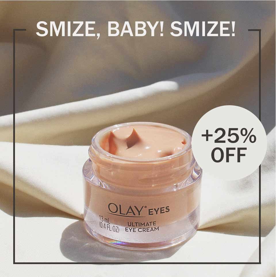 Olay Eyes, Ultimate Eye Cream. +25% Off, Smize, Baby! Smize!