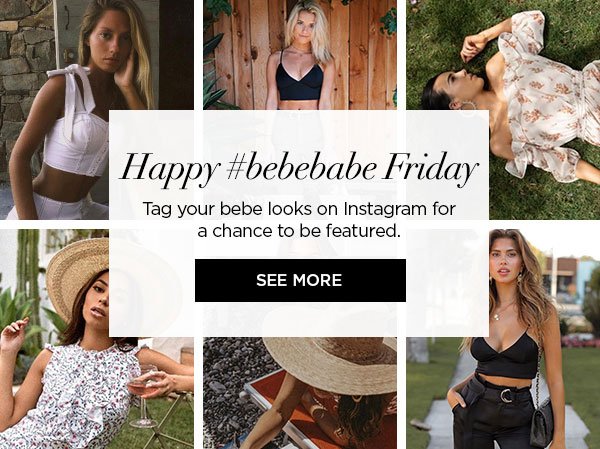 Happy #bebebabe Friday Tag your bebe looks on Instagram for a chance to be featured. SEE MORE >