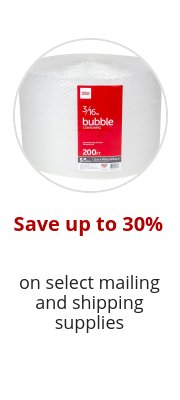 Save up to 30% on select mailing and shipping supplies