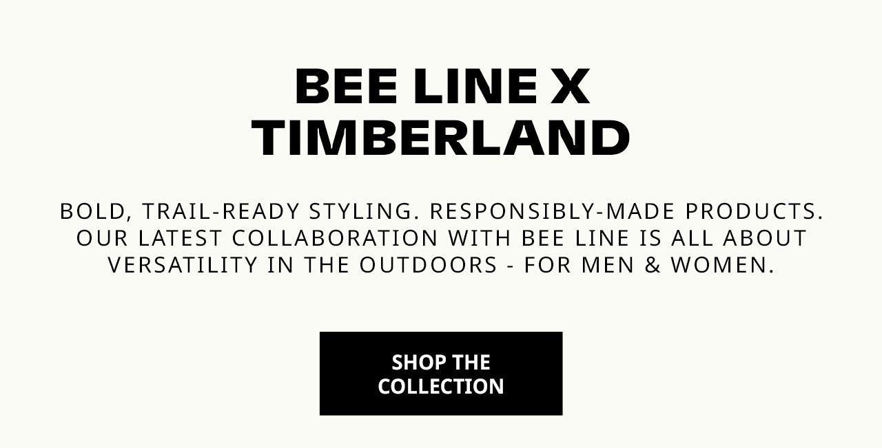 Bee Line x Timberland. SHOP THE COLLECTION