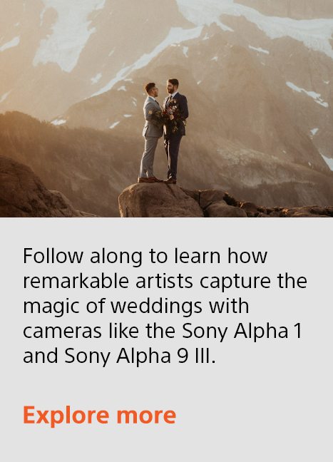 Follow along to learn how remarkable artists capture the magic of weddings with cameras like the Sony Alpha 1 and Sony Alpha 9 III. | Explore More