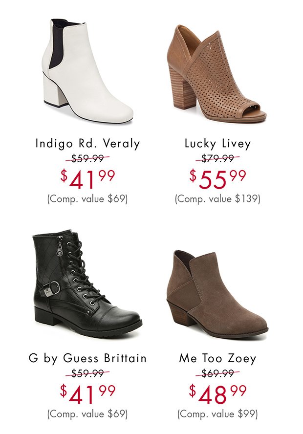 INDIGO RD. VERALY $41.99 (COMP. VALUE $69) || LUCKY LIVEY $55.99 (COMP. VALUE $139) || G BY GUESS BRITTAIN $41.99 (COMP. VALUE $69) || ME TOO ZOEY $48.99 (COMP. VALUE $99)