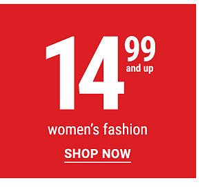 14.99 an up women's fashion. Shop Now.